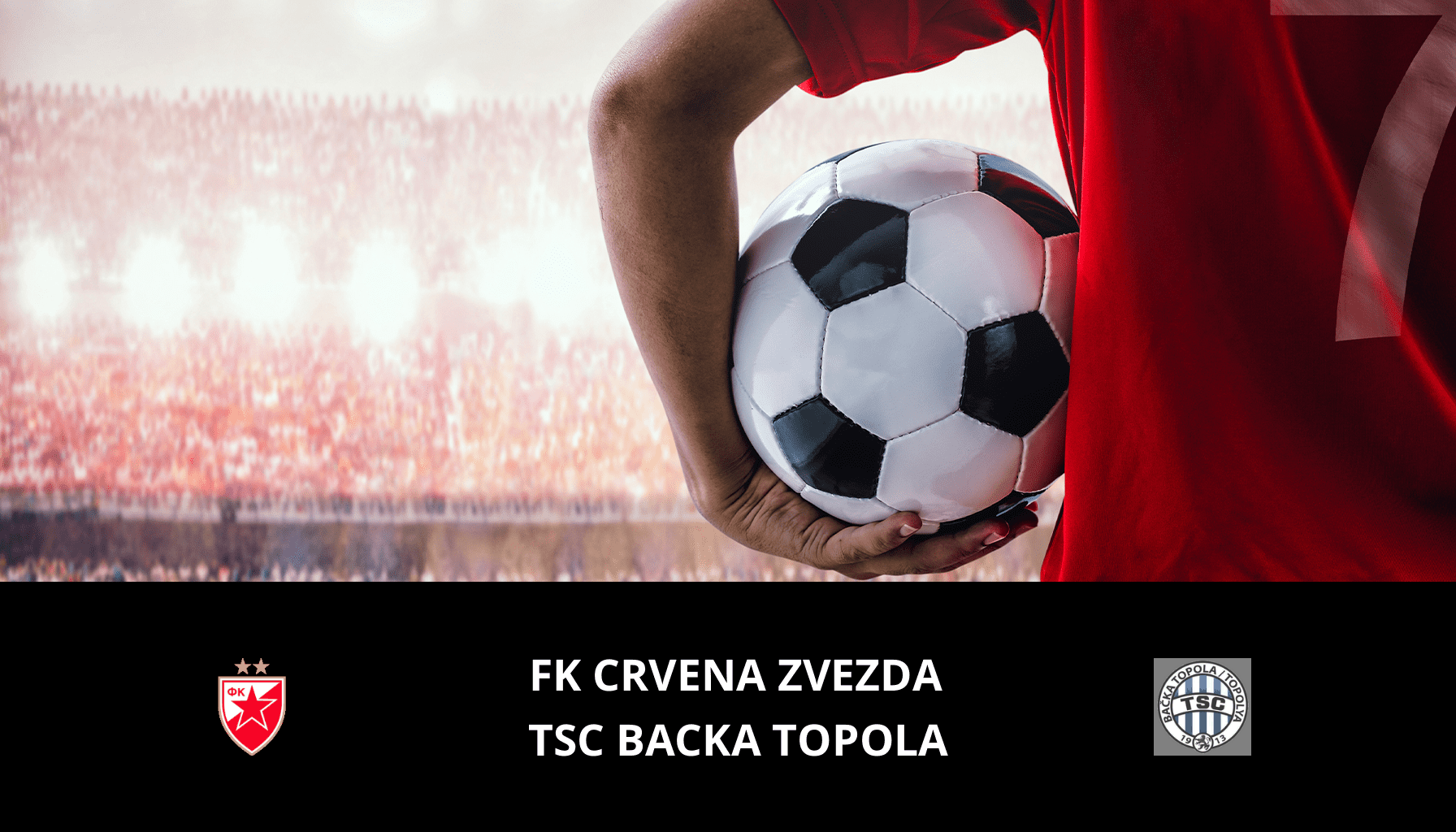 Prediction for FK Crvena Zvezda VS TSC Backa Topola on 02/05/2024 Analysis of the match
